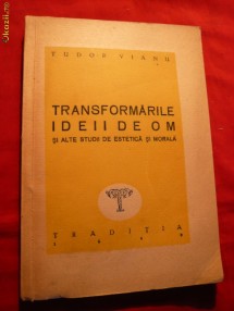 TUDOR VIANU - Transformarile Ideii de Om -Ed.Traditia 1946 foto