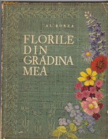 Al. Borza - Florile din din gradina mea foto