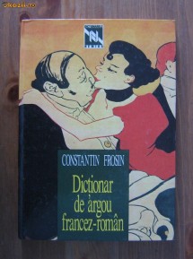 Constantin Frosin - Dictionar de argou francez - roman foto