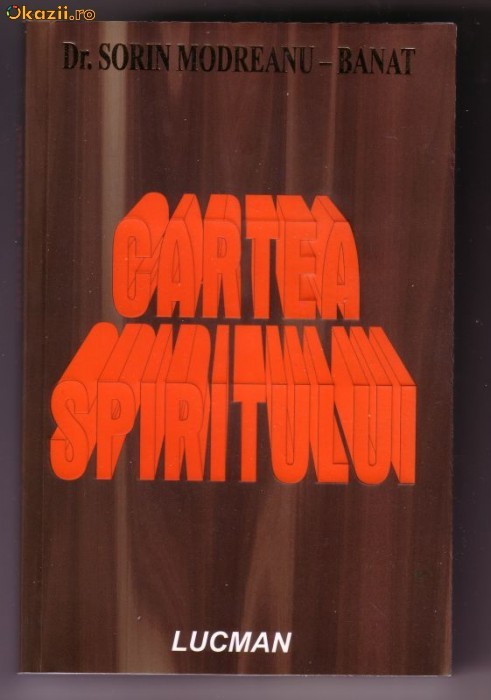 Cartea Spiritului - scrisa de Dr. Sorin Modreanu-Banat foto mare
