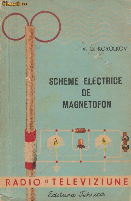 Scheme electrice de magnetofon - V.G.Korolkov foto mare