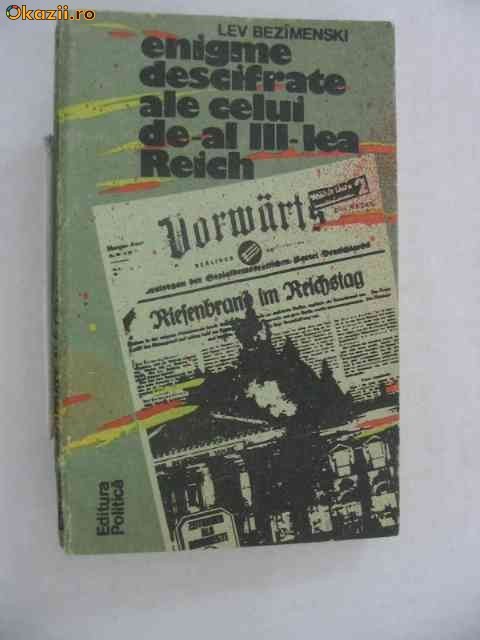 Anticariat Ion Andrei - Enigme descifrate ale celui de-al III-lea Reich - Autor : Lev Bezamenski - 5817 foto mare